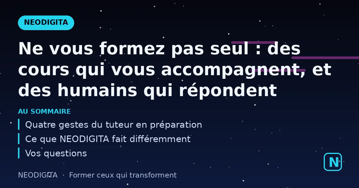 Schéma : Ne vous formez pas seul : des cours qui vous accompagnent, et des humains qui répondent