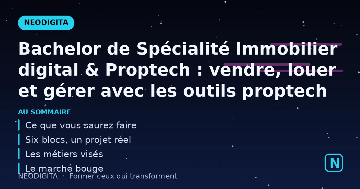 Schéma : Bachelor de Spécialité Immobilier digital & Proptech : vendre, louer et gérer avec les out