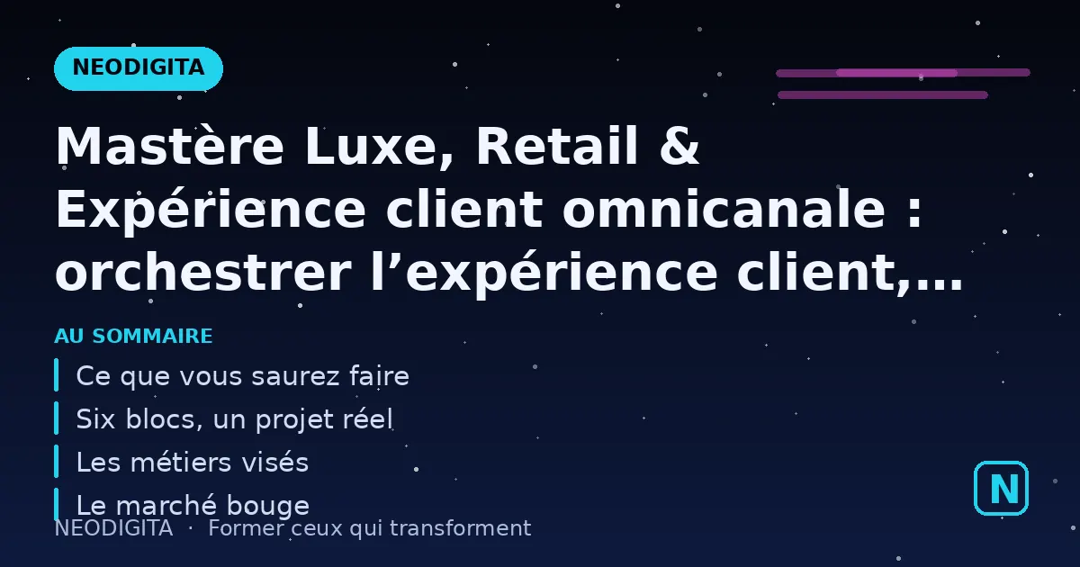 Schéma : Mastère Luxe, Retail & Expérience client omnicanale : orchestrer l’expérience client, du f